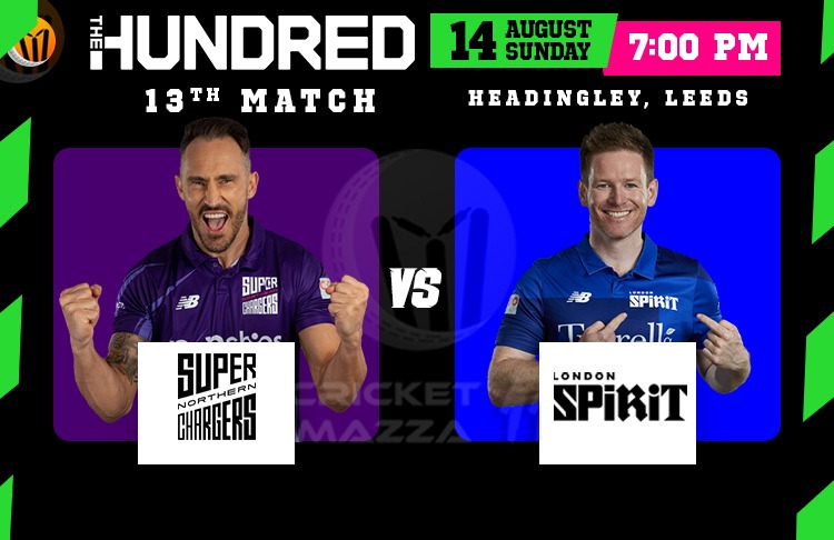 Northern Superchargers vs London Spirit 13th 100 Balls Match Preview, Probable XI, Match Prediction, Pitch Report & More