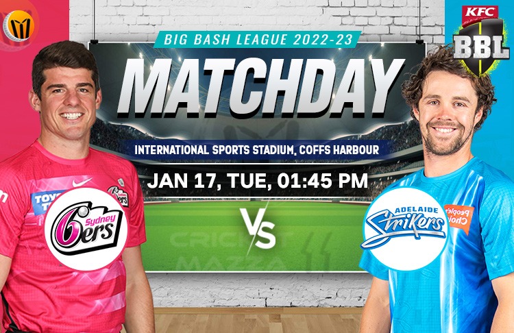 Adelaide Strikers vs Sydney Sixers Match 45th - Preview, Probable XI, Pitch Report, Weather Report, Key Players & More