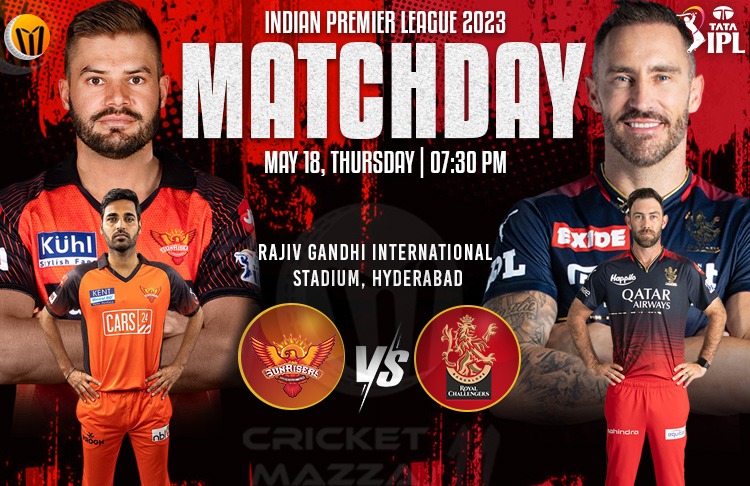 Royal Challengers Bangalore vs Sunrisers Hyderabad 65th Match Live Preview, Pitch Report, Probable XI, Match Details, Key Players & More