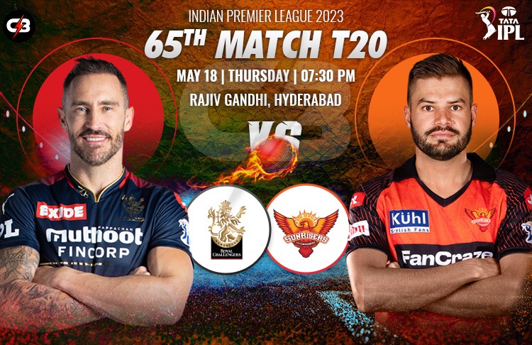 Royal Challengers Bangalore vs Sunrisers Hyderabad 65th Match Live Preview, Pitch Report, Probable XI, Match Details, Key Players & More